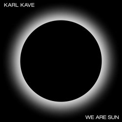 Karl Kave - We Are Sun (2020)