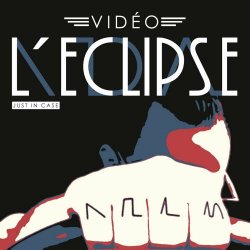 Vidéo L'Eclipse - Just In Case (2020) [EP]