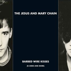 The Jesus And Mary Chain - Barbed Wire Kisses (B-Sides And More) (2015) [Reissue]