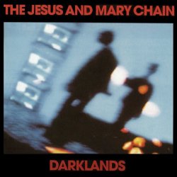 The Jesus And Mary Chain - Darklands (Expanded Version) (2011)
