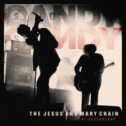 The Jesus And Mary Chain - Live At Barrowland (2022) [Reissue]