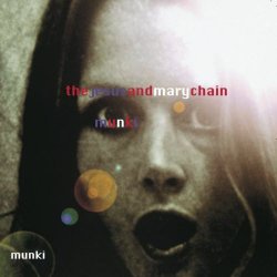 The Jesus And Mary Chain - Munki (2011) [2CD Remastered]