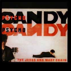 The Jesus And Mary Chain - Psychocandy (Expanded Version) (2011)