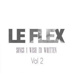 Le Flex - Songs I Wish I'd Written Vol. 2 (2019) [EP]