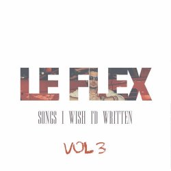 Le Flex - Songs I Wish I'd Written Vol. 3 (2020) [EP]
