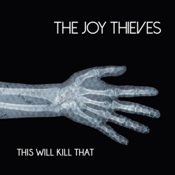 The Joy Thieves - This Will Kill That (2019)