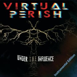 Virtual Perish - Under The Influence (Instrumental Edition) (2022)
