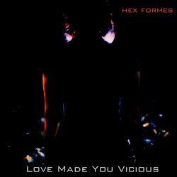 Hex Formes - Love Made You Vicious (2024) [EP]