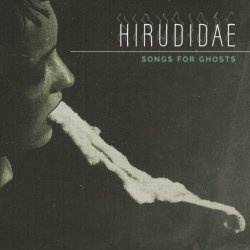 Hirudidae - Songs For Ghosts (2017) [EP]
