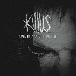 Killus - Live In A Ghost World (2021)