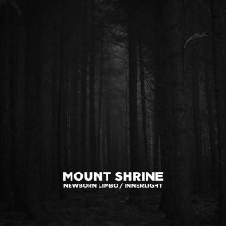 Mount Shrine - Newborn Limbo / Innerlight (2017) [EP]