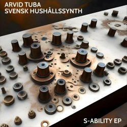 Arvid Tuba & Svensk Hushållssynth - S-Ability (2023) [EP]
