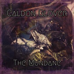 Caldon Glover - The Mundane (2020)