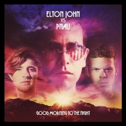 Elton John vs. PNAU - Good Morning To The Night (Deluxe Edition) (2012)