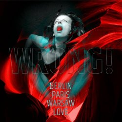 WRONG! - Berlin Paris Warsaw Love (2023)
