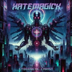 Hatemagick - Cybernetic Christ (2024) [Single]