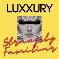 Luxxury - Strangely Familiar (2024) [EP]