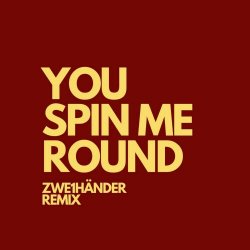 Zwe1händer - You Spin Me Round (Zwe1händer Remix) (2024) [Single]