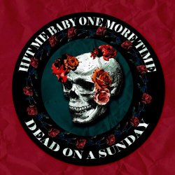 Dead On A Sunday - Hit Me Baby One More Time (2024) [Single]