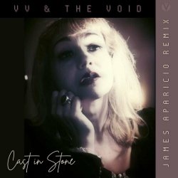 VV & The Void - Cast In Stone (James Aparicio Remix) (2022) [Single]