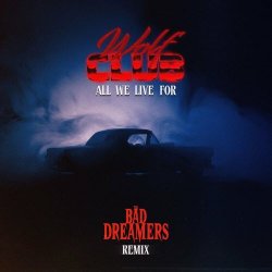 W O L F C L U B - All We Live For (The Bad Dreamers Remix) (2024) [Single]