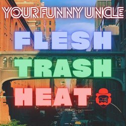 Your Funny Uncle - Trilogy: Flesh Trash Heat (2024) [EP]