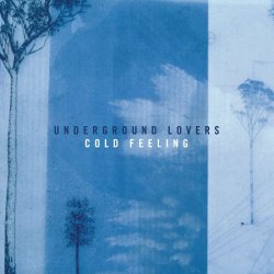Underground Lovers - Cold Feeling (2023) [Remastered]