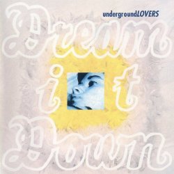 Underground Lovers - Dream It Down (30th Anniversary Edition) (2024)