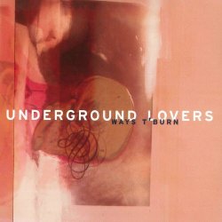 Underground Lovers - Ways T'Burn (1997)