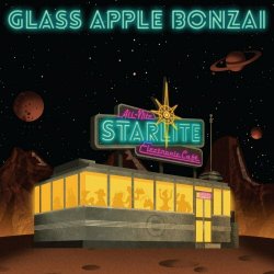 Glass Apple Bonzai - The All-Nite Starlite Electronic Café (2019)