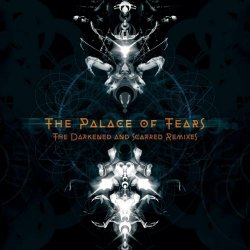 The Palace Of Tears - The Darkened And Scarred Remixes (2021)