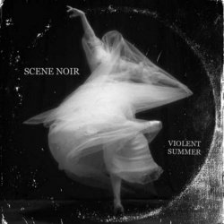 Scene Noir - Violent Summer (2023) [EP]