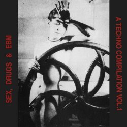 VA - Sex, Drugs & EBM - A Techno Compilation Vol. 1 (2024) [Remastered]