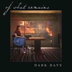 Of What Remains - Dark Days (2021)