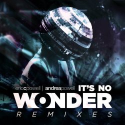 Eric C. Powell & Andrea Powell - It's No Wonder (Remixes) (2023) [EP]