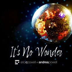 Eric C. Powell & Andrea Powell - It's No Wonder (2022) [Single]