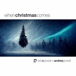 Eric C. Powell & Andrea Powell - When Christmas Comes (2022) [Single]