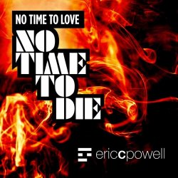 Eric C. Powell - No Time To Love No Time To Die (2020) [Single]