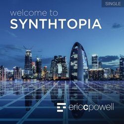 Eric C. Powell - Welcome To Synthtopia (2019) [Single]