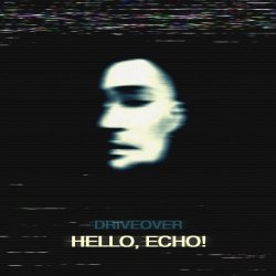 Driveover - Hello, Echo! (2020)