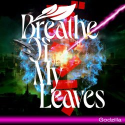Breathe Of My Leaves - Godzilla (2024) [EP]