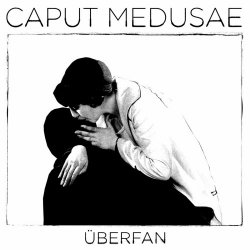 Caput Medusae - Überfan (2024) [Single]