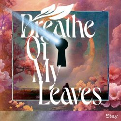 Breathe Of My Leaves - Stay (2024) [Single]