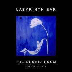 Labyrinth Ear - The Orchid Room (Deluxe Edition) (2014)
