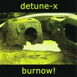 Detune-X - Burnow! (2004)