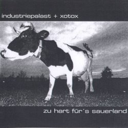 Industriepalast + Xotox - Zu Hart Für's Sauerland (2003)