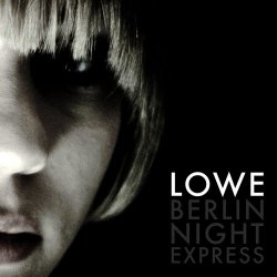 Lowe - Berlin Night Express (2009) [Single]