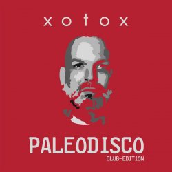 Xotox - Paleodisco (Club Edition) (2019) [EP]