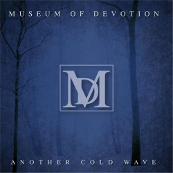 Museum Of Devotion - Another Cold Wave (2014) [EP]