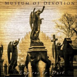 Museum Of Devotion - Empires To Dust (2024)